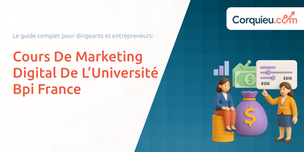 Cours De Marketing Digital De L’Université Bpi France: Le guide complet pour dirigeants et entrepreneurs