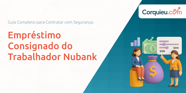 Empréstimo Consignado do Trabalhador Nubank: Guia Completo para Contratar com Segurança