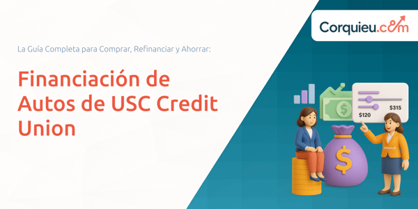Financiación de Autos de USC Credit Union: La Guía Completa para Comprar, Refinanciar y Ahorrar