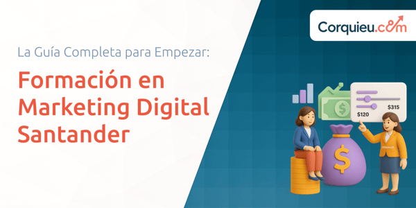 Formación en Marketing Digital Santander: La Guía Completa para Empezar