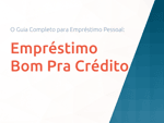 Empréstimo Bom Pra Crédito: O Guia Completo para Empréstimo Pessoal Rápido e Seguro