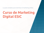 Curso  de Marketing Digital ESIC: La guía completa para dominar el marketing online