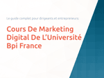 Cours De Marketing Digital De L’Université Bpi France: Le guide complet pour dirigeants et entrepreneurs