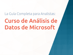 Curso de Análisis de Datos de Microsoft: La Guía Completa para Analistas