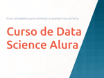Curso de Data Science Alura: Guia Completo para Começar e Avançar na Carreira