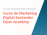 Curso de Marketing Digital Santander Open Academy: O Guia Completo para Começar