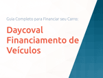 Daycoval Financiamento de Veículos: O Guia Completo para Financiar seu Carro