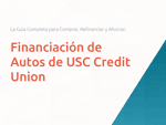 Financiación de Autos de USC Credit Union: La Guía Completa para Comprar, Refinanciar y Ahorrar