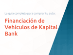 Financiación de Vehículos de Kapital Bank: La guía completa para comprar tu auto