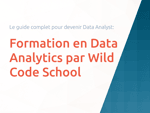Formation en Data Analytics par Wild Code School: Le guide complet pour devenir Data Analyst