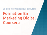 Formation En Marketing Digital Coursera: Le guide complet pour débuter