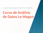 Curso de Análisis de Datos Le Wagon: La guía completa para convertirte en analista