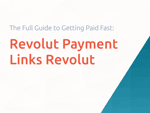Revolut Payment Links Revolut: The Full Guide to Getting Paid Fast