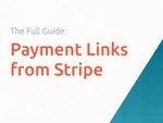 Payment Links from Stripe: The Full Guide to Selling Without a Website